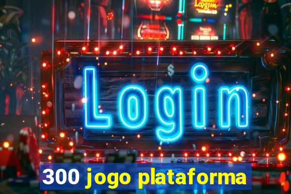 300 jogo plataforma